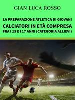 La preparazione atletica di giovani calciatori in età compresa fra i 15 e i 17 anni (Categoria Allievi)