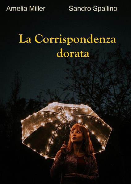 La corrispondenza dorata - Amelia Miller,Sandro Spallino - copertina