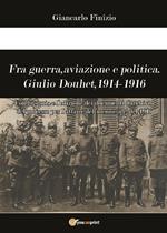 Fra guerra, aviazione e politica. Giulio Douhet, 1914-1916