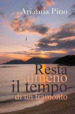 Resta almeno il tempo di un tramonto