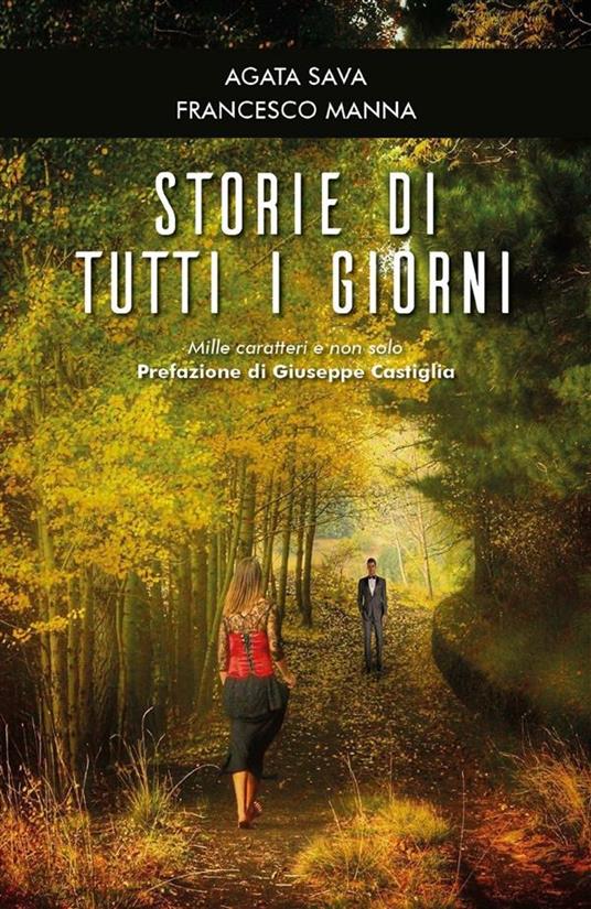 Storie di tutti i giorni. Mille caratteri e non solo - Francesco Manna,Agata Sava - ebook