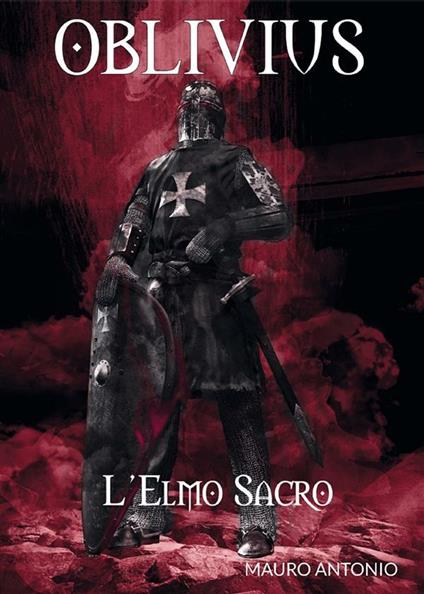 Oblivius. L'elmo sacro - Antonio Mauro - ebook