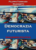 Democrazia futurista. Dinamismo politico