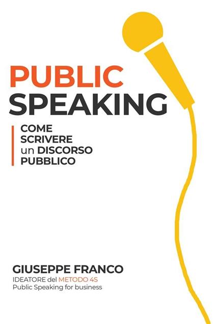 Public speaking: come scrivere un discorso pubblico - Giuseppe Franco - ebook