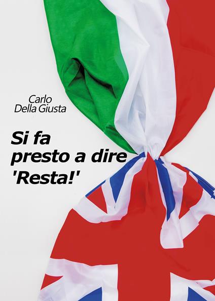 Si fa presto a dire «Resta!» - Carlo Della Giusta - copertina