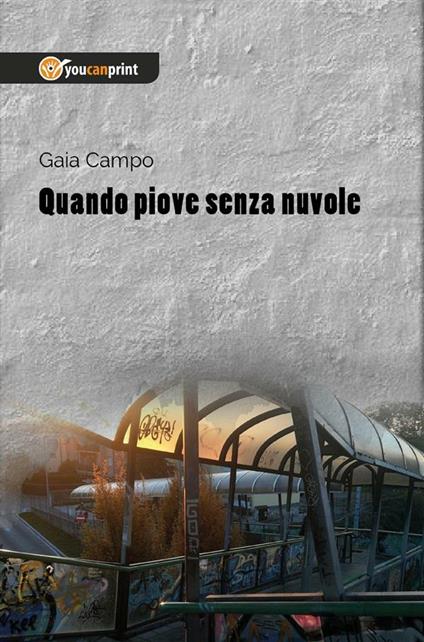 Quando piove senza nuvole - Gaia Campo - ebook