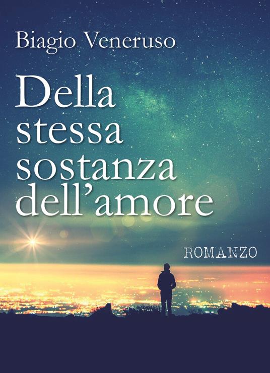 Della stessa sostanza dell'amore - Biagio Veneruso - copertina