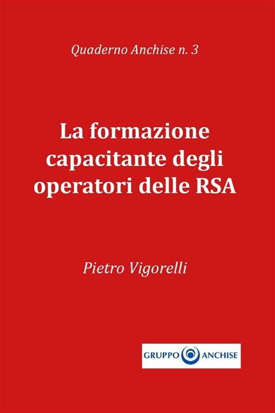 La formazione capacitante degli operatori delle RSA - Pietro Vigorelli - ebook