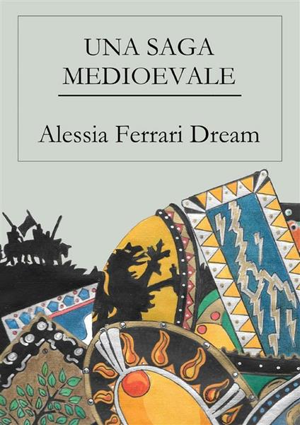 Una saga medioevale - Alessia Ferrari Dream - ebook