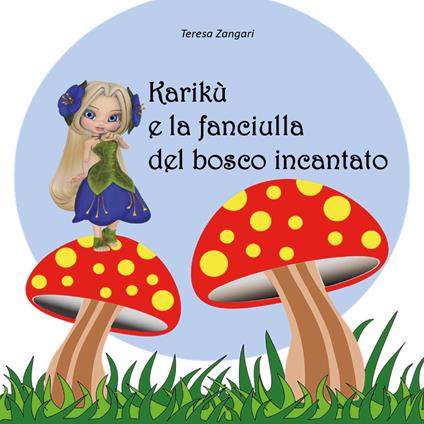 Karikù e la fanciulla del bosco incantato - Teresa Zangari - copertina