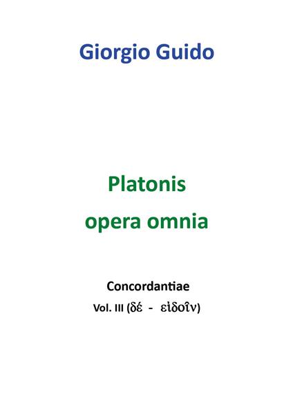 Platonis opera omnia. Concordantiae. Vol. 3: Dé-eidoin. - Giorgio Guido - copertina