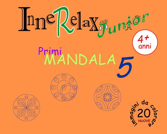 Primi mandala. InneRelax Junior. Ediz. illustrata. Vol. 5 - Roberto Roti - copertina