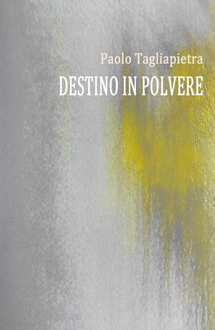 Destino in polvere - Paolo Tagliapietra - copertina