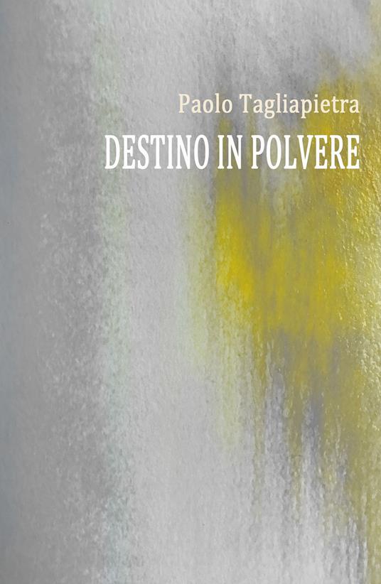 Destino in polvere - Paolo Tagliapietra - copertina