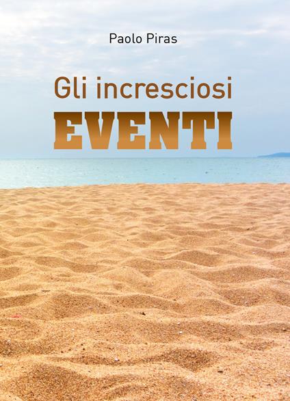 Gli incresciosi eventi - Paolo Piras - copertina