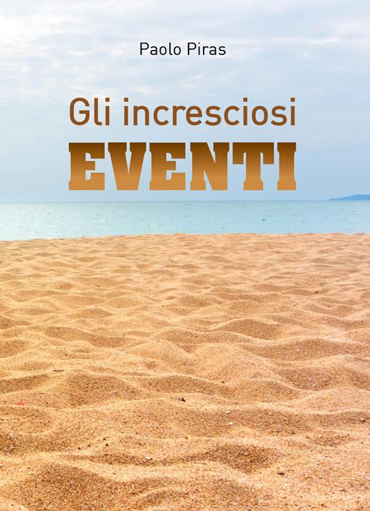 Gli incresciosi eventi - Paolo Piras - copertina