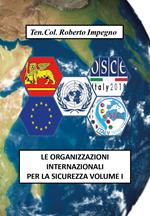 Le organizzazioni internazionali per la sicurezza. Vol. 1