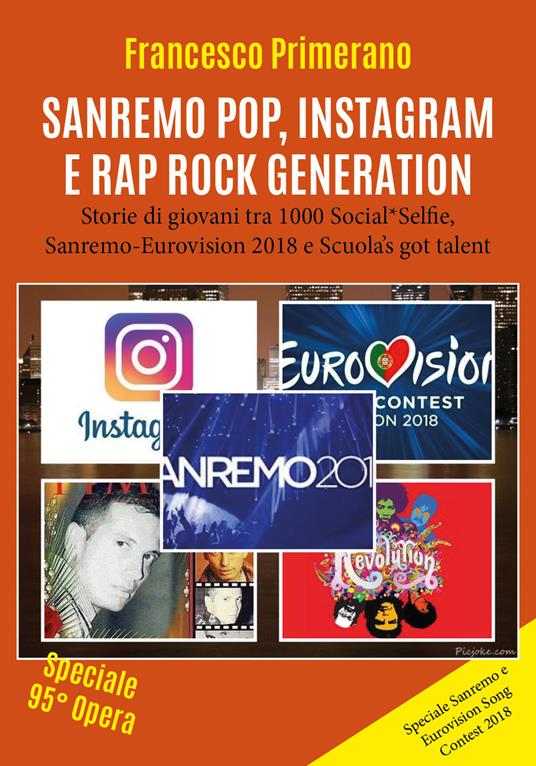 Sanremo, pop, Instagram e rap, rock generation. Storie di giovani tra 1000 social, selfie, Sanremo-Eurovision 2018 e Scuola's got talent - Francesco Primerano - copertina