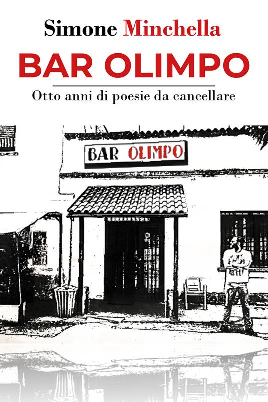 Bar Olimpo. Otto anni di poesie da cancellare - Simone Minchella - copertina