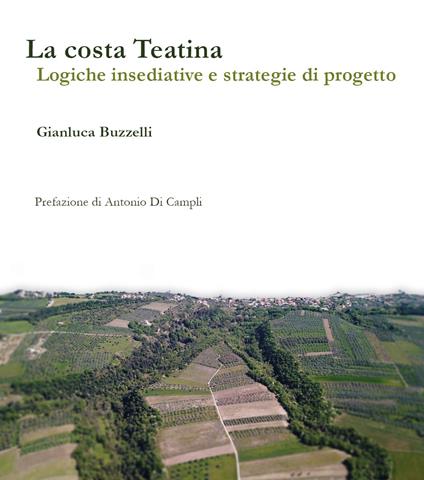 La costa teatina. Logiche insediative e strategie di progetto - Gianluca Buzzelli - copertina