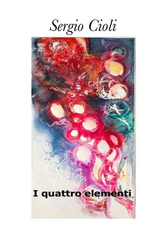 I quattro elementi - Sergio Cioli - ebook