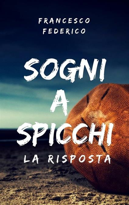 Sogni a spicchi. La risposta - Francesco Federico - ebook