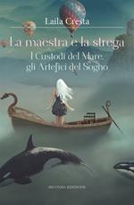 La maestra e la strega. I custodi del mare, gli artefici del sogno