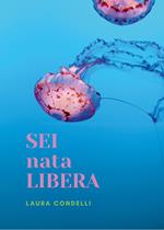 Sei nata libera. Esistenza terrena