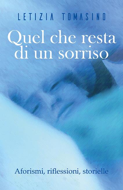 Quel che resta di un sorriso. Aforismi, riflessioni, storielle - Letizia Tomasino - copertina