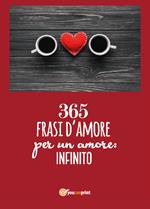 365 frasi per un amore: infinito