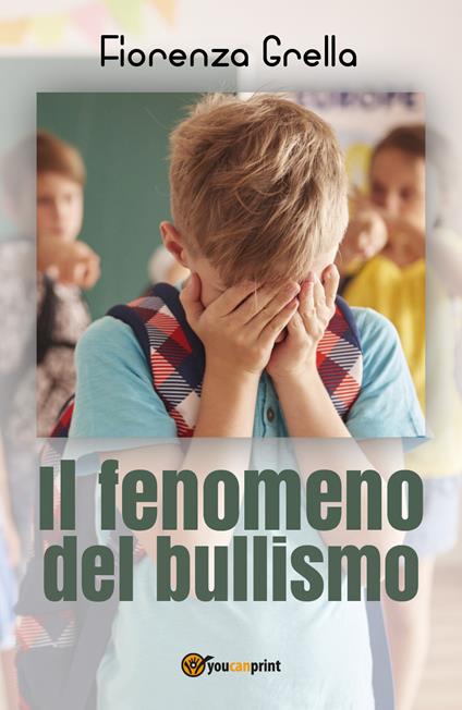 Il fenomeno del bullismo - Fiorenza Grella - copertina