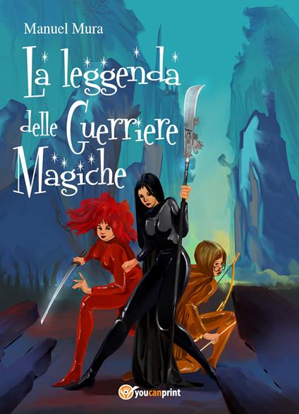 La leggenda delle guerriere magiche - Manuel Mura - copertina