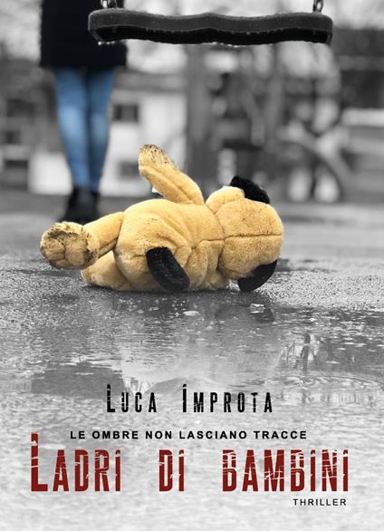 Le ombre non lasciano tracce. Ladri di bambini - Luca Improta - copertina