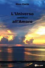 L' universo obbedisce all'amore