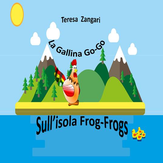 La gallina Go-Go sull'isola Frog-Frogs - Teresa Zangari - copertina