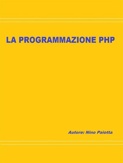 La programmazione PHP - Gaetano Paiotta - ebook
