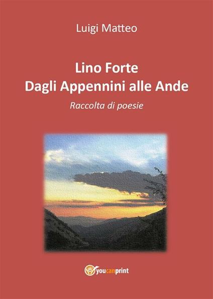 Dagli Appennini alle Ande - Lino Forte,Luigi Matteo - ebook