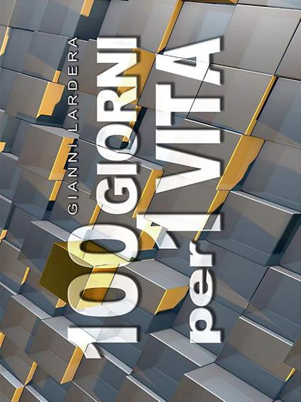 100 giorni per 1 vita - Gianni Lardera - ebook