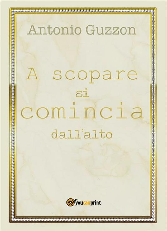 A scopare si comincia dall'alto - Antonio Guzzon - ebook