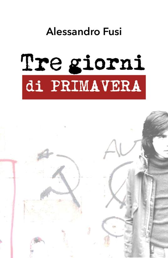 Tre giorni di primavera - Alessandro Fusi - copertina