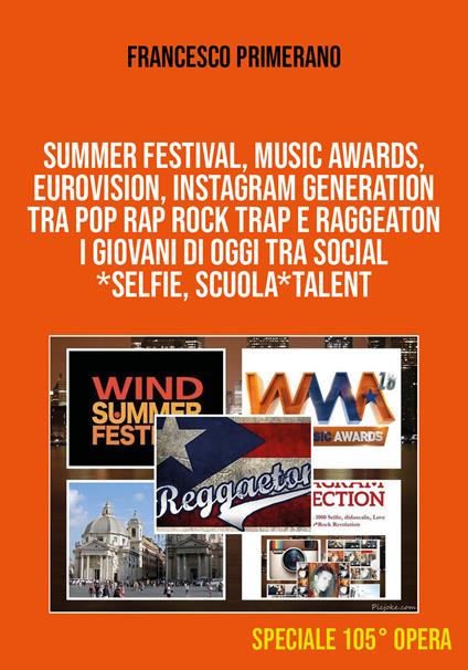 Summer festival, Music Awards, Eurovision, Instagram generation tra pop, rap, rock, trap e raggeaton. I giovani di oggi tra social, selfie, scuola, talent - Francesco Primerano - copertina