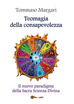 Teomagia della consapevolezza. Il nuovo paradigma della sacra scienza divina