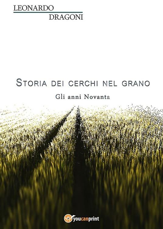 Storia dei cerchi nel grano. Gli anni Novanta - Leonardo Dragoni - ebook