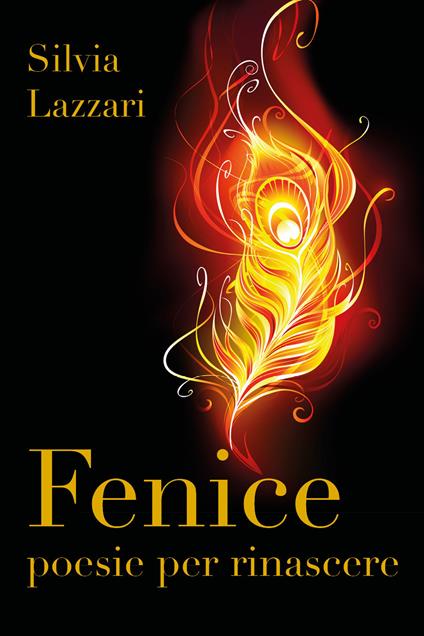 Fenice. Poesie per rinascere - Silvia Lazzari - copertina