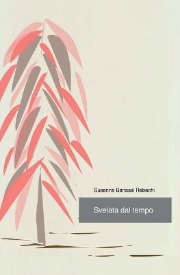 Svelata dal tempo - Susanna Benassi Rebechi - copertina