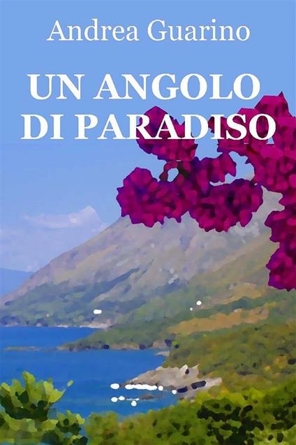 Un angolo di paradiso - Andrea Guarino - ebook