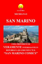 San Marino: cosa troverete di veramente interessante in Repubblica quando non c'è il «San Marino Comics». La guida Michelin-o