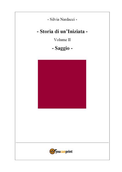 Storia di un'iniziata. Vol. 2: Saggio. - Silvia Nardacci - copertina