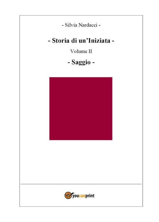 Storia di un'iniziata. Vol. 2: Saggio. - Silvia Nardacci - copertina