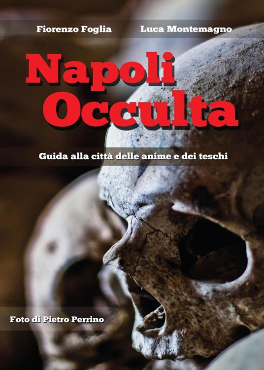 Napoli occulta - Luca Montemagno,Fiorenzo Foglia,Pietro Perrino - copertina